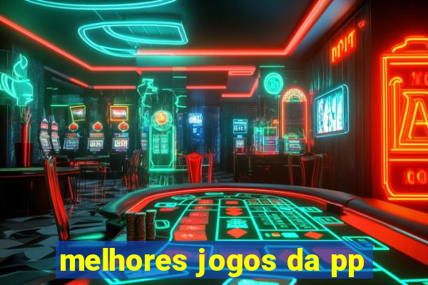 melhores jogos da pp